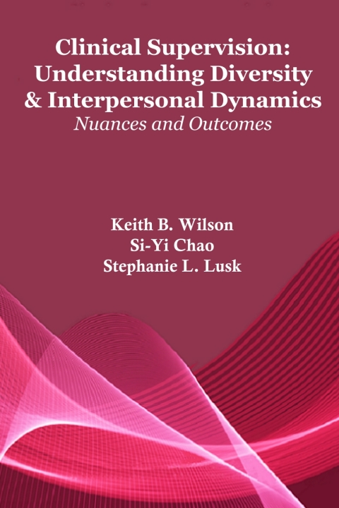 Cover image for book Clinical Supervision: Understanding Diversity & Interpersonal Dynamics Nuances and Outcomes