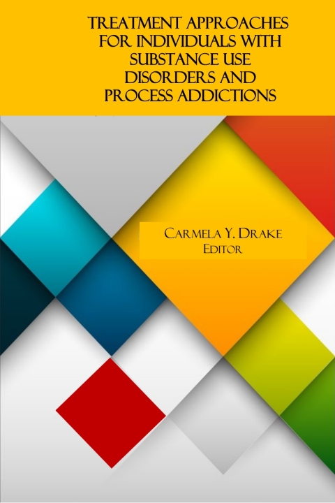 Treatment Approaches for Individuals with Substance Use Disorders and Process Addictions 