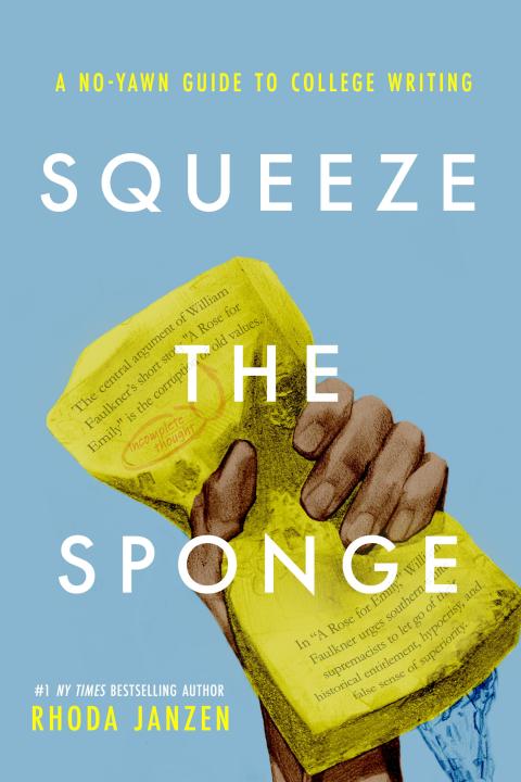 Cover image for book Squeeze the Sponge: A No-Yawn Guide to College Writing