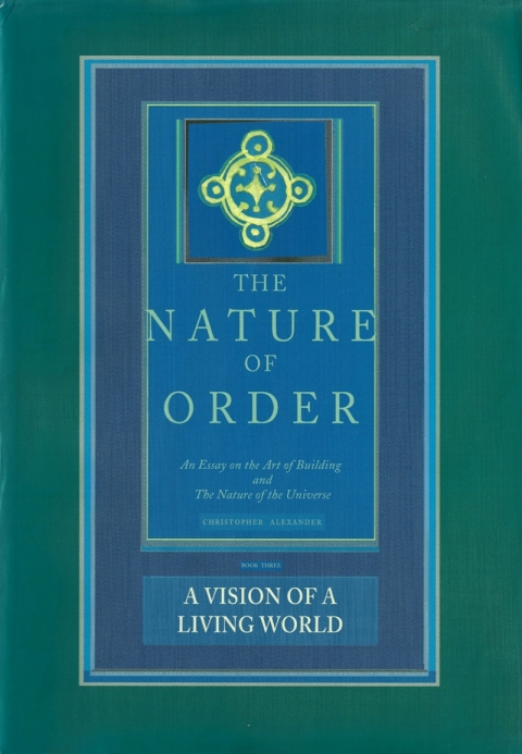 Cover image for book The Nature of Order, Book Three: A Vision of A Living World