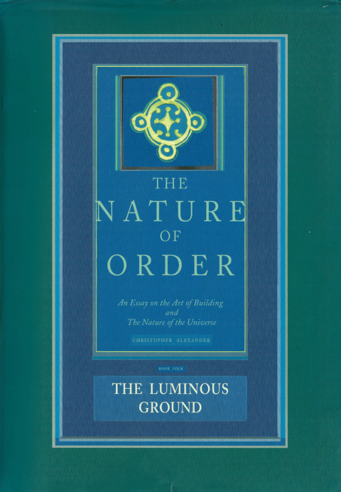 Cover image for book The Nature of Order, Book Four: The Luminous Ground