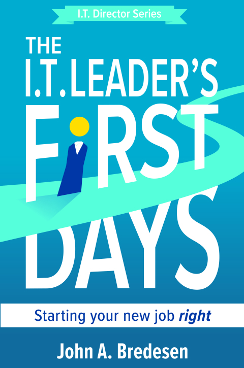 Cover image for book The I.T. Leader's First Days: Starting Your New Job Right