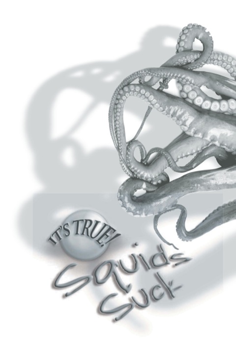 Cover image for book It's True! Squids Suck (13)