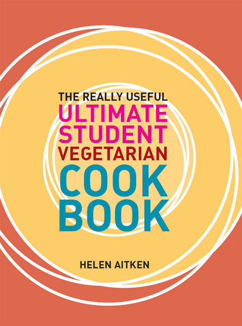 Cover image for book The Really Useful Ultimate Student Vegetarian Cookbook