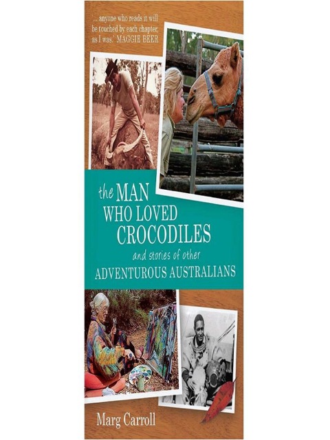 Cover image for book The Man Who Loved Crocodiles and Stories of Other Adventurous Australians
