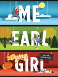 Me and Earl and the Dying Girl - Jesse Andrews