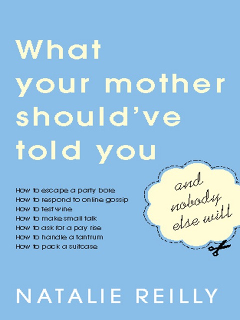 Cover image for book What Your Mother Should've Told You and Nobody Else Will
