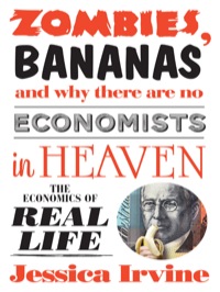 Cover image: Zombies, Bananas and Why There Are No Economists in Heaven 1st edition 9781742379975