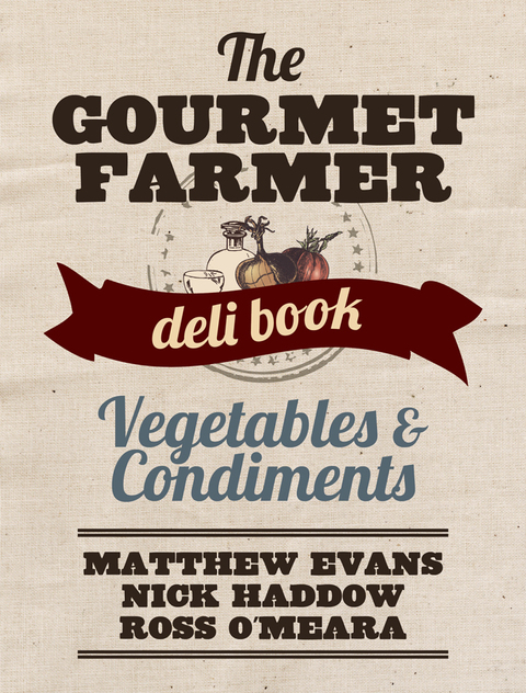 Cover image for book The Gourmet Farmer Deli Book: Vegetables and Condiments