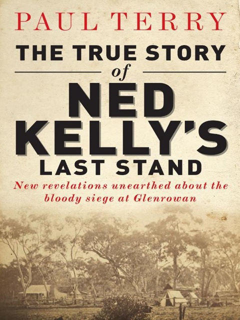 Cover image for book The True Story of Ned Kelly's Last Stand