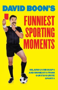 صورة الغلاف: David Boon's Funniest Sporting Moments 9781743313244