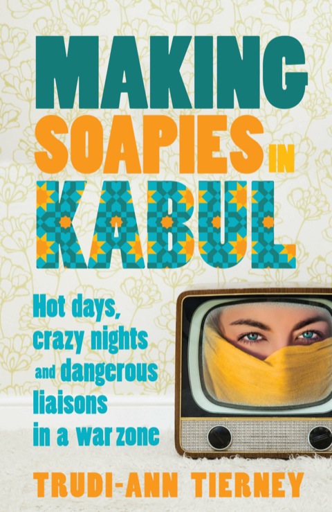 Cover image for book Making Soapies in Kabul