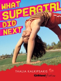 Cover image: What Supergirl Did Next (Girlfriend Fiction 14) 9781741758672