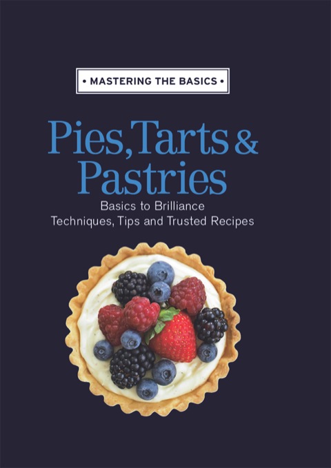 Cover image for book Mastering the Basics: Pies, Tarts & Pastries