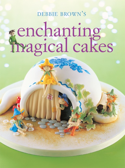 Cover image for book Enchanting Magical Cakes