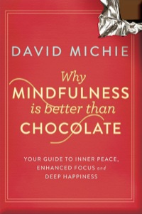 صورة الغلاف: Why Mindfulness is Better than Chocolate 9781743319130