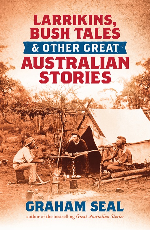 Cover image for book Larrikins, Bush Tales and Other Great Australian Stories