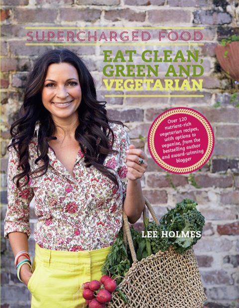 Cover image for book Supercharged Food: Eat Clean, Green and Vegetarian