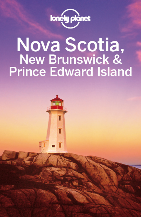 Cover image for book Lonely Planet Nova Scotia, New Brunswick & Prince Edward Island