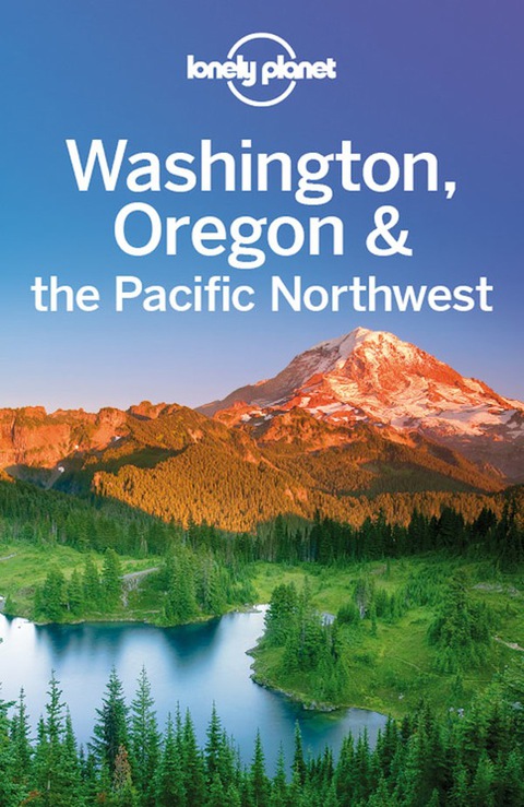 Cover image for book Lonely Planet Washington, Oregon & the Pacific Northwest