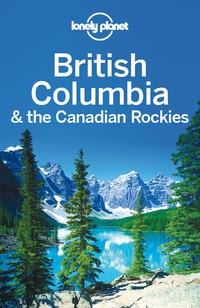 صورة الغلاف: Lonely Planet British Columbia & the Canadian Rockies 9781742207452