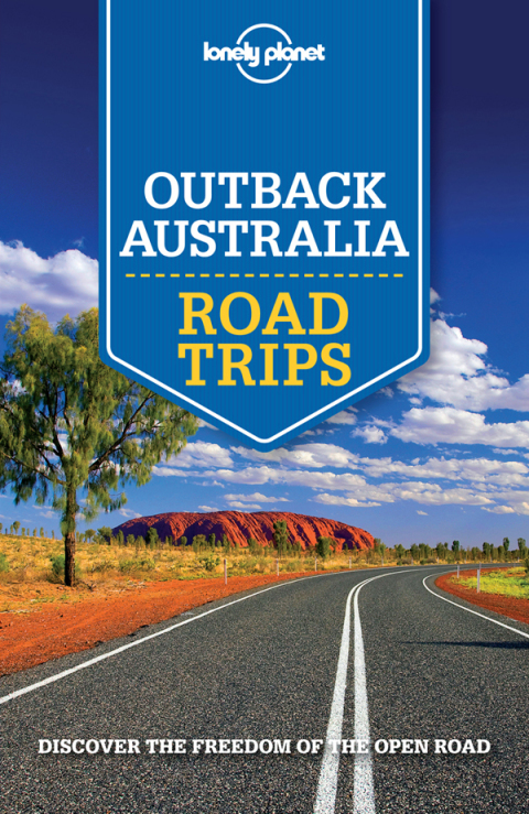 Cover image for book Lonely Planet Outback Australia Road Trips
