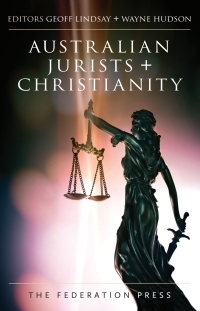 Cover image: Australian Jurists And Christianity 1st edition 9781760022556