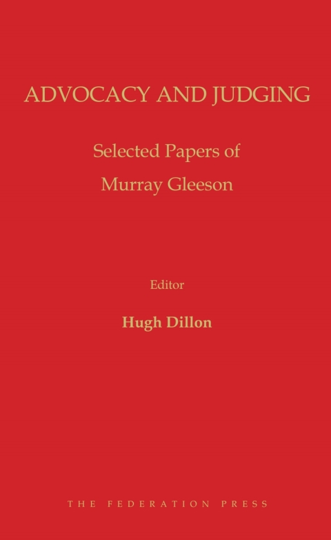Advocacy and Judging: Selected Papers of Murray Gleeson 