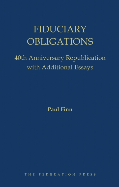 Fiduciary Obligations: 40th Anniversary Republication with Additional Essays 