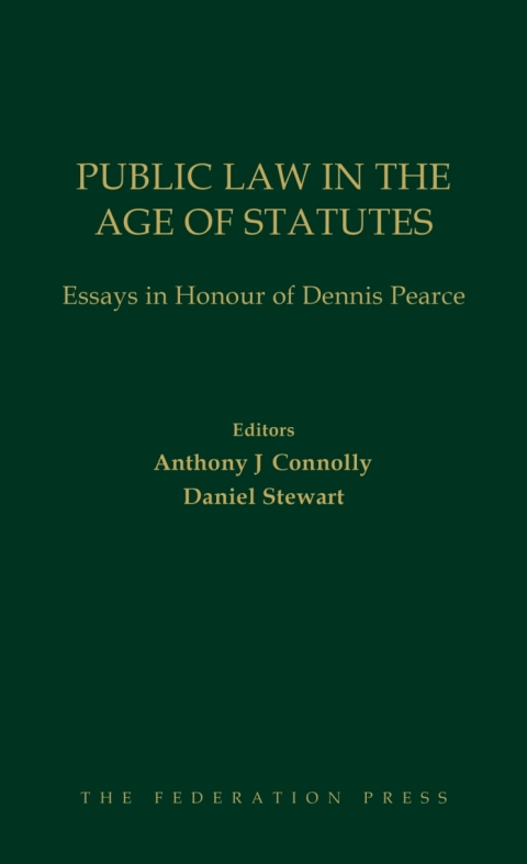 Public Law in the Age of Statutes: Essays in Honour of Dennis Pearce 