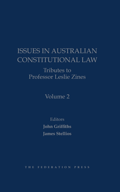 Issues in Australian Constitutional Law: Tributes to Professor Leslie Zines â Volume 2 