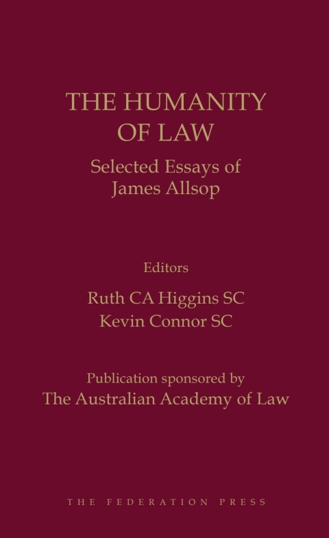 The Humanity Of Law: Selected Essays of James Allsop 