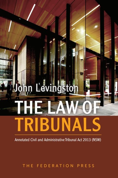 The Law of Tribunals: Annotated Civil and Administrative Tribunal Act 2013 (NSW) 
