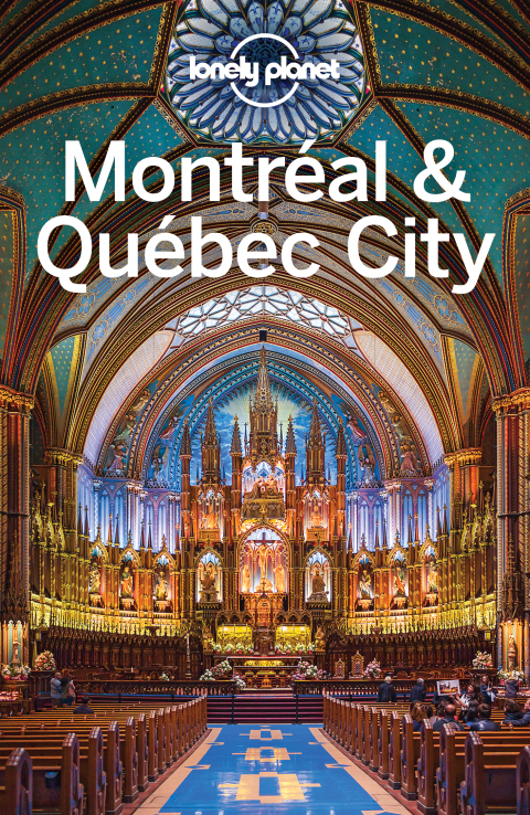 Lonely Planet Montreal \u0026 Quebec City 