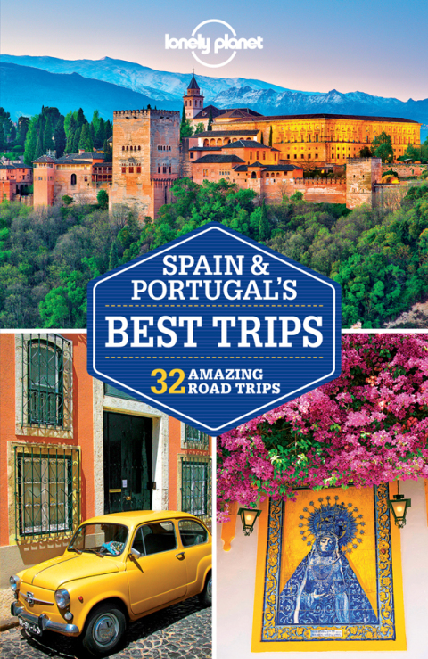 Lonely Planet Spain \u0026 Portugal's Best Trips 