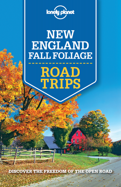 Lonely Planet New England Fall Foliage Road Trips 