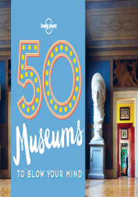 Titelbild: 50 Museums to Blow Your Mind 9781760340605