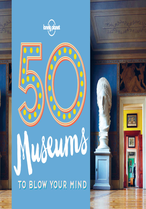Cover image for book 50 Museums to Blow Your Mind