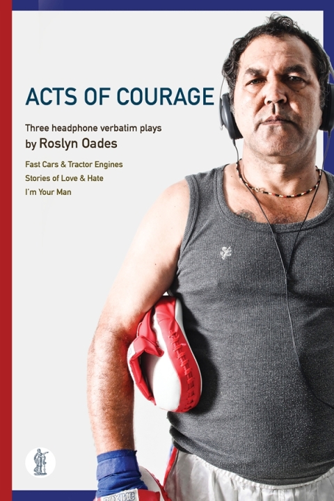 Cover image for book Acts of Courage: Three headphone verbatim plays