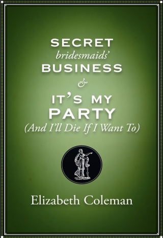 Secret Bridesmaids' Business and It's My Party (and I’ll Die if I Want To): Two plays