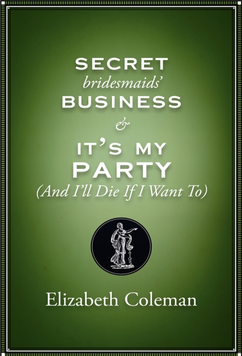 Cover image for book Secret Bridesmaids' Business and It's My Party (and I’ll Die if I Want To): Two plays