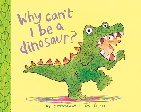 Cover image for book Why Can't I Be a Dinosaur?