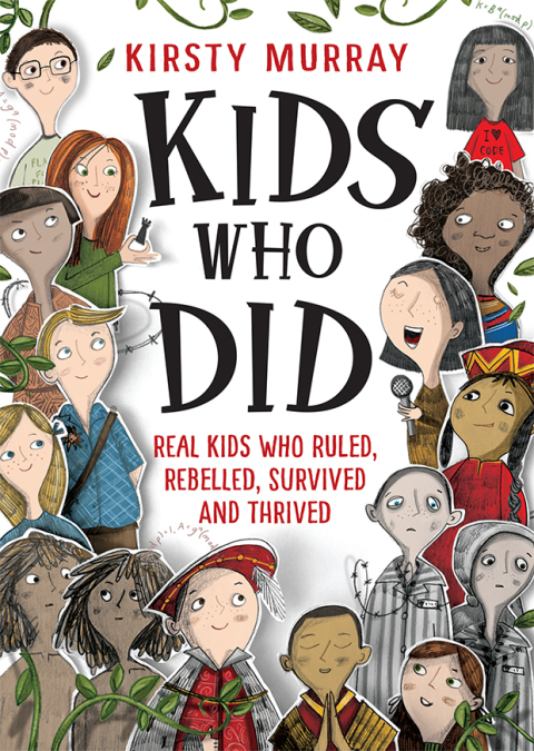 Cover image for book Kids Who Did: Real kids who ruled, rebelled, survived and thrived