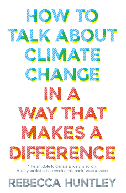 Cover image for book How to Talk About Climate Change in a Way That Makes a Difference