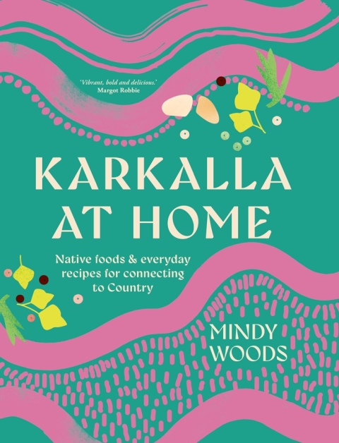 Cover image for book Karkalla at Home: Native foods & everyday recipes for connecting to Country