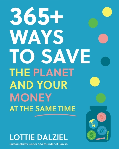 Cover image for book 365+ Ways to Save the Planet and Your Money at the Same Time