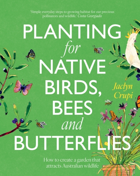 Cover image for book Planting for Native Birds, Bees and Butterflies