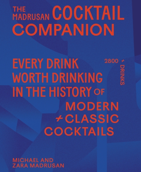 Cover image for book The Madrusan Cocktail Companion | Every drink worth drinking in the history of modern + classic cocktails