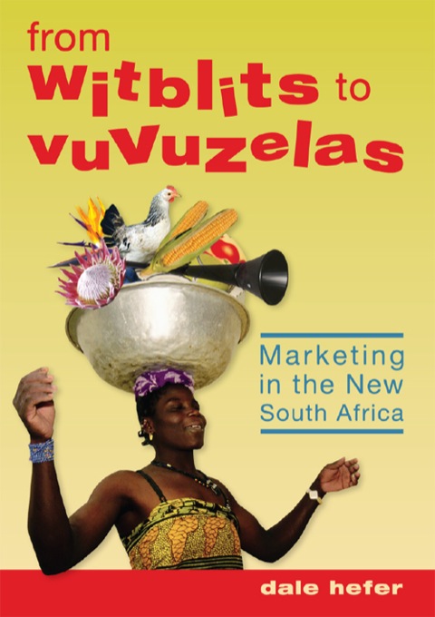 Cover image for book From Witblits to Vuvuzelas: Marketing in the New South Africa