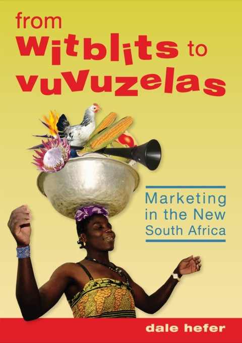Cover image for book From Witblits to Vuvuzelas: Marketing in the New South Africa